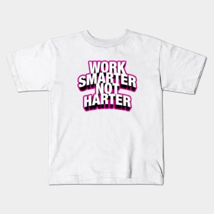 Work Smarter Not Harder Kids T-Shirt